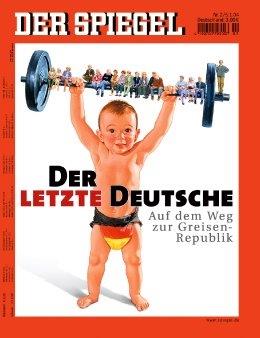 Titelbild einer Spiegel Ausgabe. Es zeigt den letzten Deutschen. Dies ist ein kleines Baby das als Gewichtheber agiert. Das Baby ist einer Windel mit der Deutschlandflagge. Auf dem Gewicht sind eine Vielzahl von Rentner